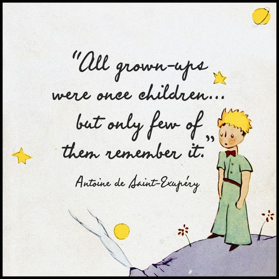 An image of The Little Prince besides a quote from that book that reads: 'All grown-ups were once children... but only few of them remember it.'
